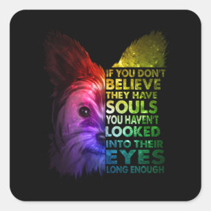 Sticker Carré Yorkshire Terrier Ne Croient Pas Qu'Ils Ont Des Âm