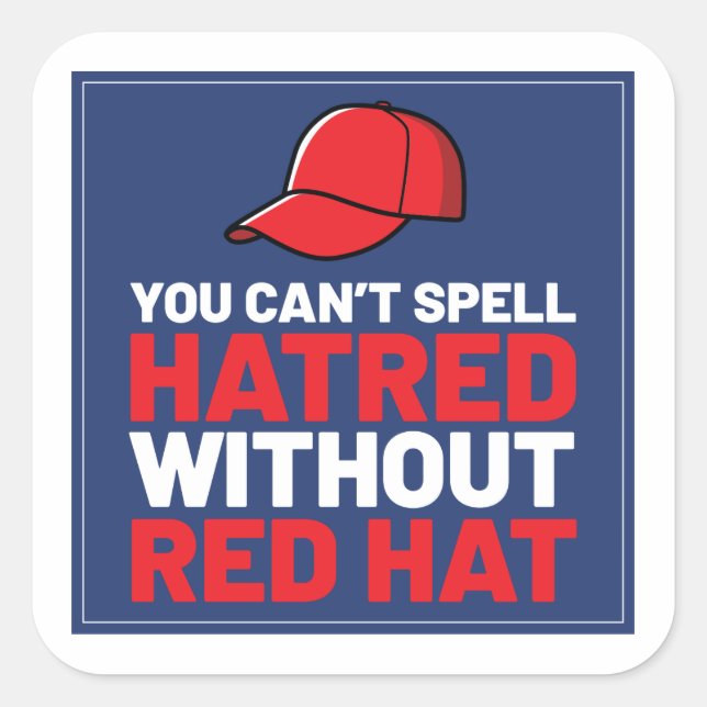 Sticker Carré You Can't Spell Hatred Without Red Hat (Devant)