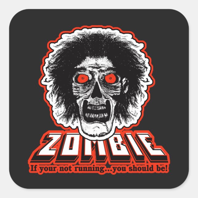 Sticker Carré ZOMBIE Face - Si vous ne courez pas, vous devriez (Devant)