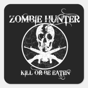 Sticker Carré Zombie Hunter...Tuez ou mangez