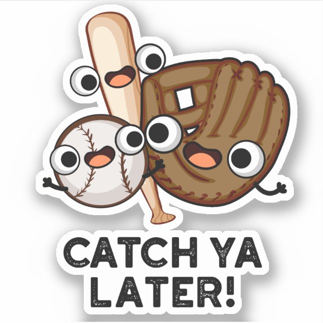 Sticker Catch Ya Plus Tard Funny Baseball Pun (Devant)