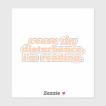 Cessez votre perturbation, je lis