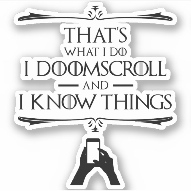 Sticker C'est ce que je fais - Je Doomscroll Et je sais de (Devant)