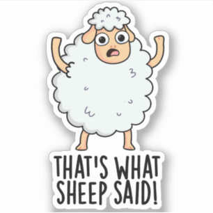 Sticker C'est ce que le mouton a dit Blague drôle sur les