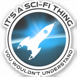 Sticker C'est un truc de science-fiction - vous ne compren
