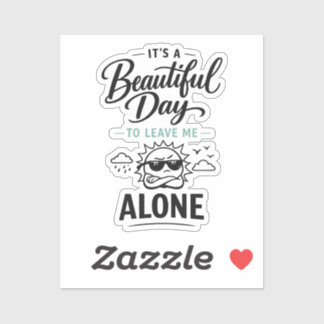 Sticker C'est une belle journée pour me laisser seul