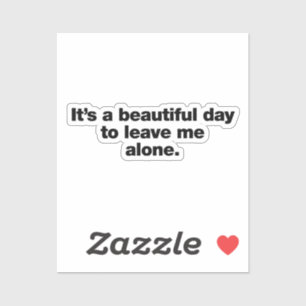 Sticker C'est une belle journée pour me laisser tranquille