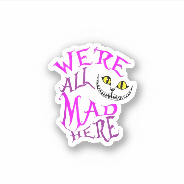 Sticker Cheshire Chat On Est Tous Mad Ici (Devant)