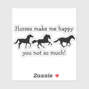 Sticker Chevaux Me Rendre Heureux Tu ne fais pas tant de C