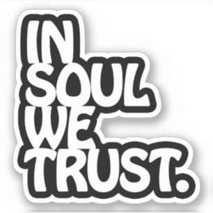 Sticker Chez Soul, Nous Avons Confiance.