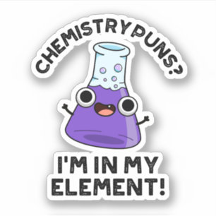 Sticker Chimie Puns Je suis dans mon élément Chimique Pun