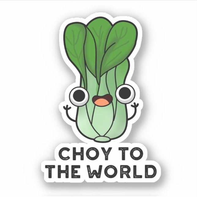 Sticker Choy To The World Funny Bok Choy Veggie Pun (Devant)