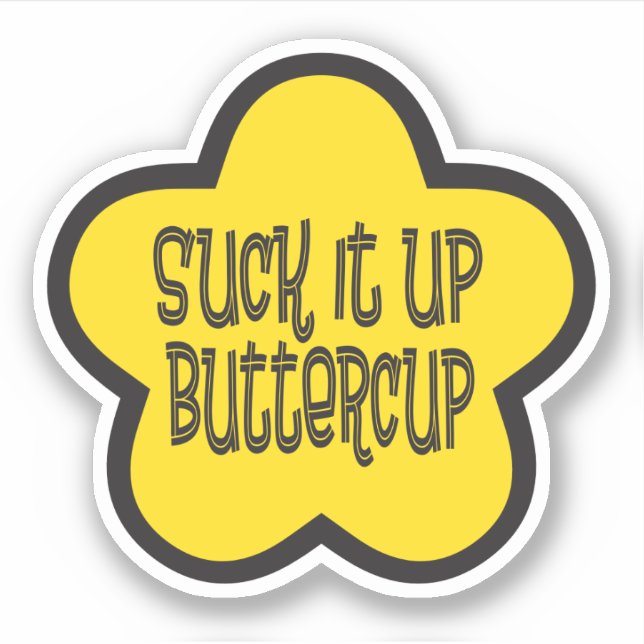 Sticker Chuck it Up Buttercup drôle dire (Devant)