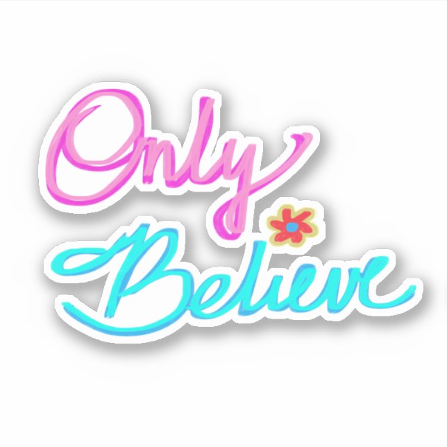 Sticker Citation chrétienne « Only Believe » (Devant)