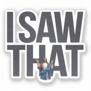 Sticker Citation drôle Jésus Meme, j'ai vu ça Jésus
