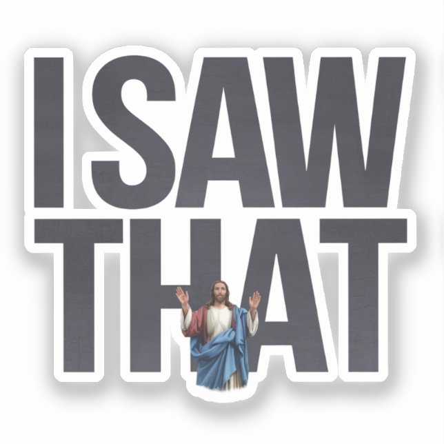 Sticker Citation drôle Jésus Meme, j'ai vu ça Jésus  (Recto)