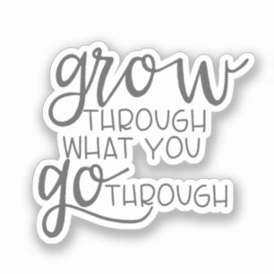 Sticker Citation inspirante, Grow Through What You Go Thro