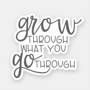 Sticker Citation inspirante, Grow Through What You Go Thro