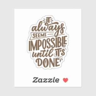 Sticker Citation Inspirationnelle - Impossible jusqu'à ce 
