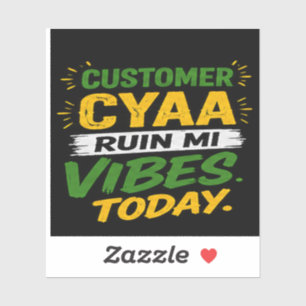 Sticker Client Cyaa Ruiner Mes Vibes Aujourd'hui