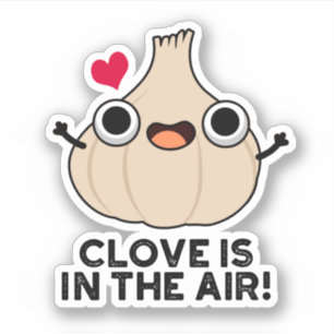 Sticker Clove Is In The Air Funny Garlic Pun 