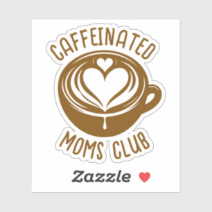 Sticker Club des mamans caféinées Maman branchée amoureuse