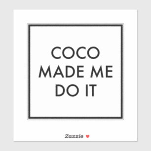 Sticker Coco Made Me Do It