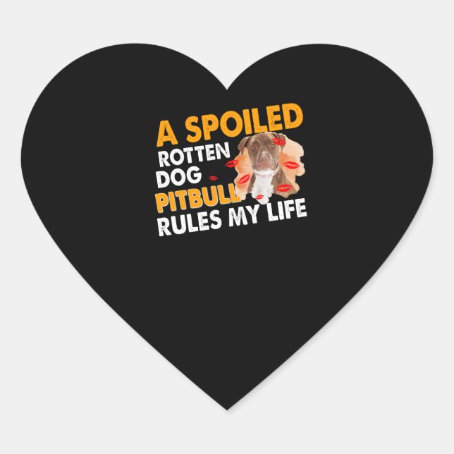 Sticker Cœur A spoiled pourrit ou Pitbull rules my life (Devant)