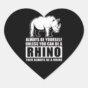 Sticker Cœur Always Be Yourself Unless You Can Be A Rhin