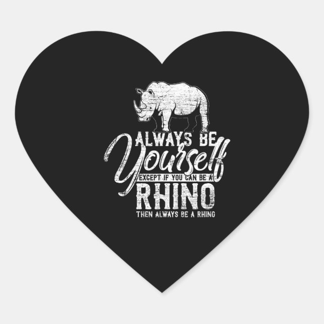 Sticker Cœur Always Be Yourself Unless You Can Be A Rhino (Devant)