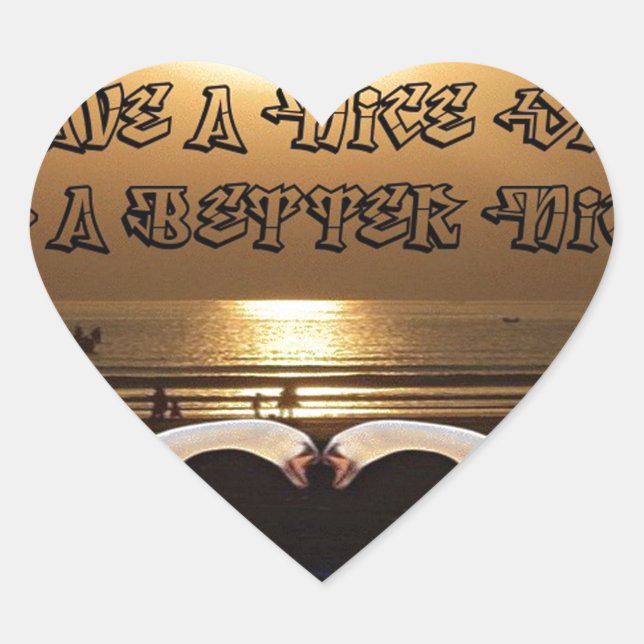 Sticker Cœur Avoir une belle journée et une meilleure citation  (Devant)