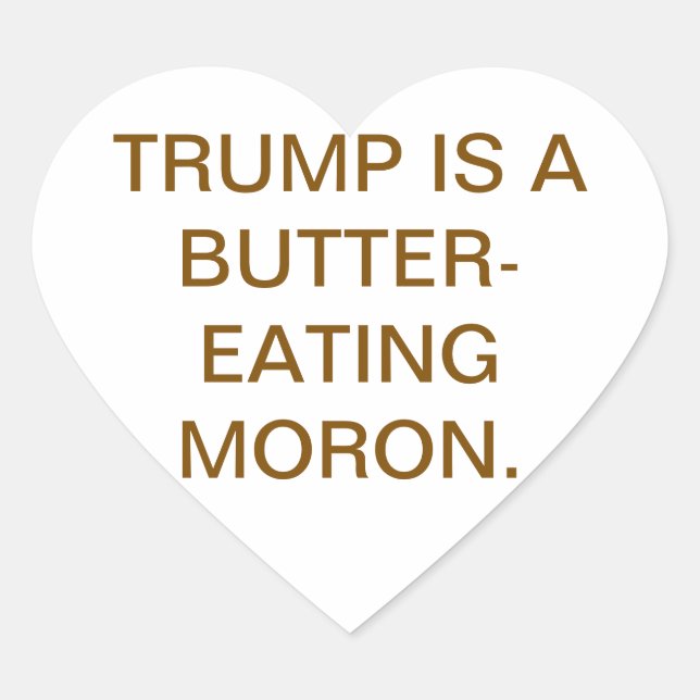 Sticker Cœur Butter-Eating Moron Trump Hankamer Artjunkhaus  (Devant)