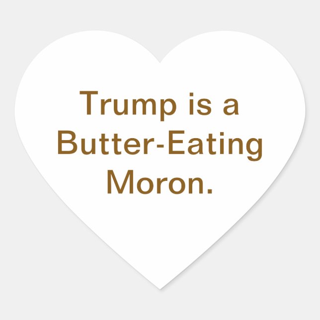 Sticker Cœur Butter-Eating Moron Trump Hankamer Artjunkhaus  (Devant)