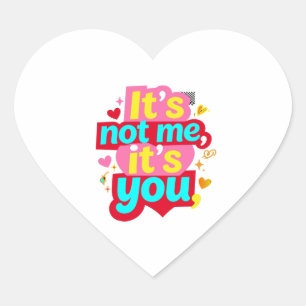 Sticker Cœur C'est Pas Moi C'est Toi Drôle Anti Saint Valentin 