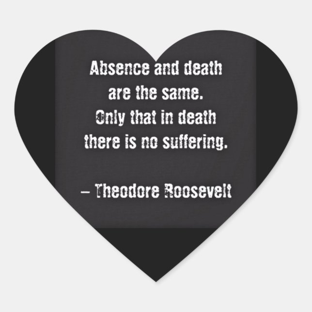 Sticker Cœur Citation de Teddy Roosevelt - Absence et Mort (Devant)