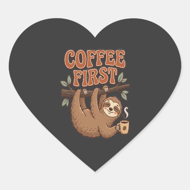 Sticker Cœur Coffee First Funny Sloth T-Shirt (Devant)