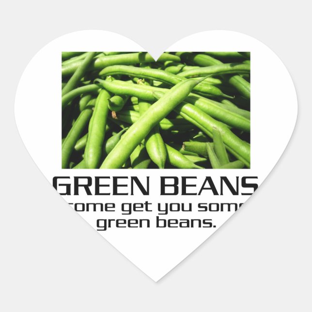 Sticker Cœur Come get you some green beans. (Devant)