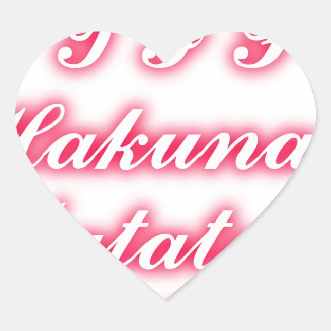 Sticker Cœur Conseil Saint-Valentin : Hakuna Matata Funny Texte (Devant)
