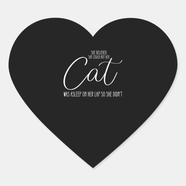 Sticker Cœur Elle Croyait Qu'Elle Le Pouvait, Mais Son Chat Éta (Devant)