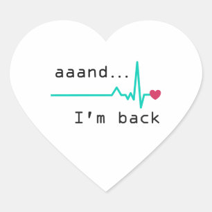 Sticker Cœur Et je suis de retour, Heart Attack Survivor Busine