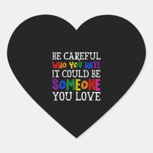 Sticker Cœur Faites attention à qui vous haïssez LGBT Fier Ally