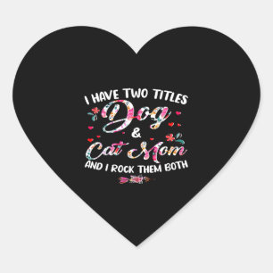 Sticker Cœur J'Ai Deux Titres Chien Et Chat Maman Floral Happy