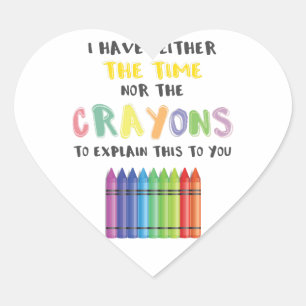 Sticker Cœur Je N'Ai Ni Le Temps Ni Les Crayons Pour Expliquer 