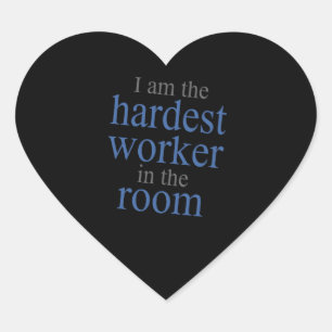 Sticker Cœur Je suis le travailleur le plus dur dans la salle