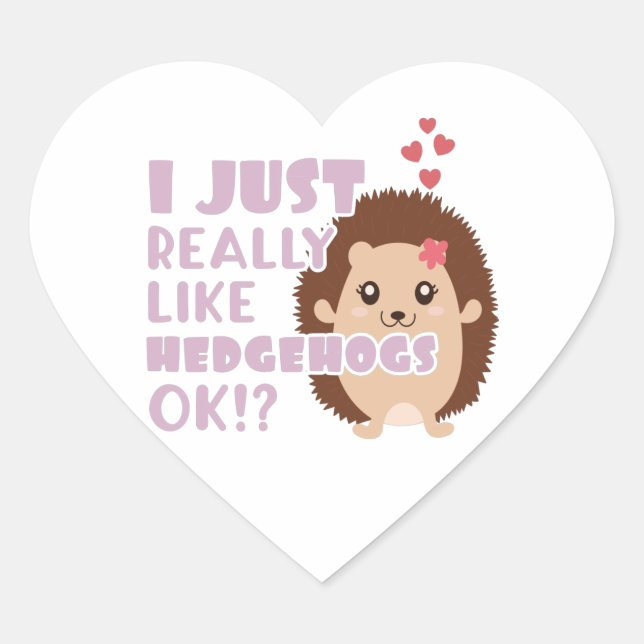 Sticker Cœur Joli Hérisson J'Aime Vraiment Les Hérisson OK ? (Devant)