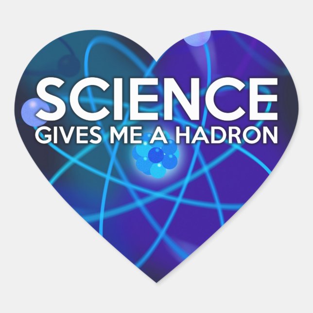 STICKER CŒUR LA SCIENCE ME DONNE UN HADRON (Devant)