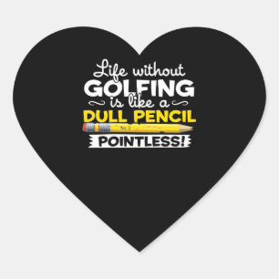 Sticker Cœur La vie de golf sans jouer au golf est comme un