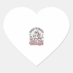 Sticker Cœur Licorne Né pour faire la fête Construit pour les l