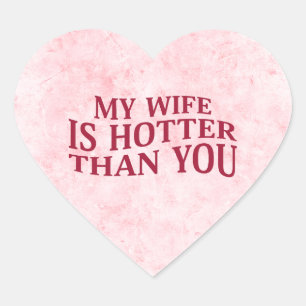 Sticker Cœur Ma Femme Est Plus Hotter Que Vous Dit Drôle Sarcas