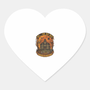 Sticker Cœur Maison Hantée Fais Ou Ne Fais Pas Il N'y A Pas D'e